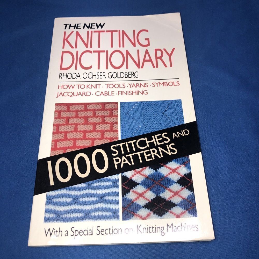 The Knitting Dictionary  Goldberg How to Knit  1984 1000 Patterns Rhoda Ocher